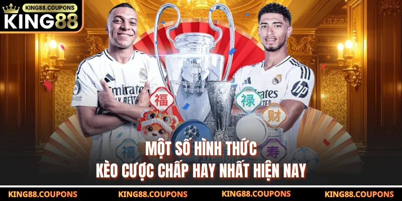 Một số hình thức kèo cược chấp hay nhất hiện nay