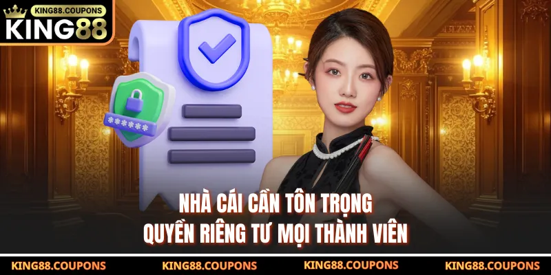 Nhà cái cần tôn trọng quyền riêng tư mọi thành viên
