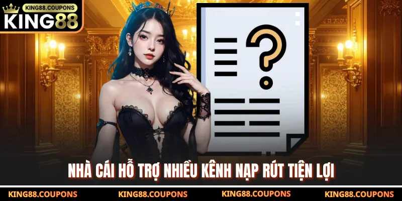 Nhà cái hỗ trợ nhiều kênh nạp rút tiện lợi