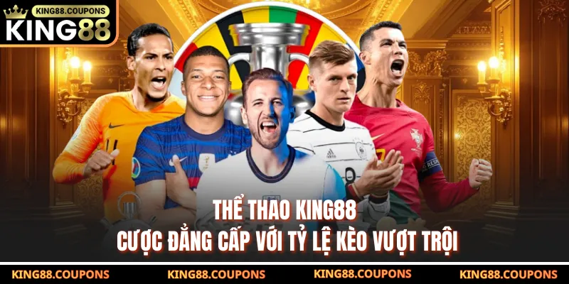 Thể Thao King88 | Cá Cược Bóng Đá, Thể Thao Online Uy Tín