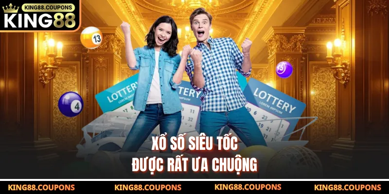 Xổ số siêu tốc được rất ưa chuộng